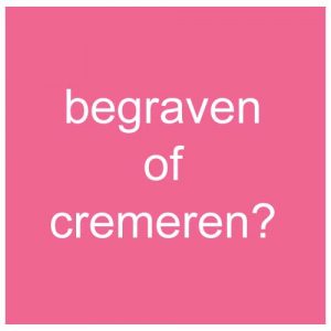 begraven of cremeren